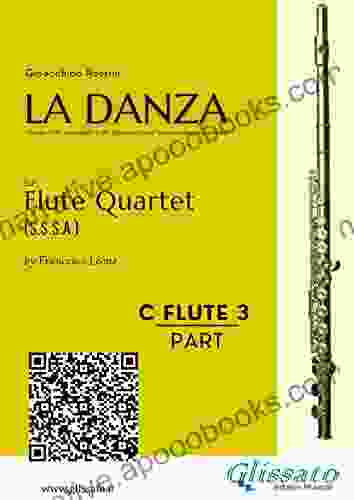 C Soprano Flute 3: La Danza By Rossini For Flute Quartet: Neapolitan Tarantella (La Danza For Flute Quartet)