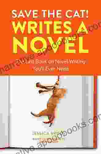 Save the Cat Writes a Novel: The Last On Novel Writing You ll Ever Need