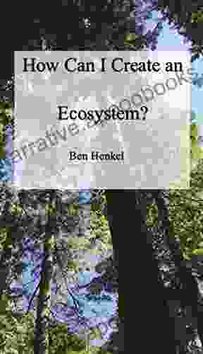 How Can I Create An Ecosystem?: A Guide To Ecosystem Science Restoration And Machine Learning