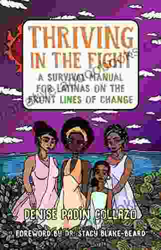 Thriving In The Fight: A Survival Manual For Latinas On The Front Lines Of Change