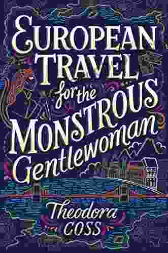 European Travel For The Monstrous Gentlewoman (The Extraordinary Adventures Of The Athena Club 2)