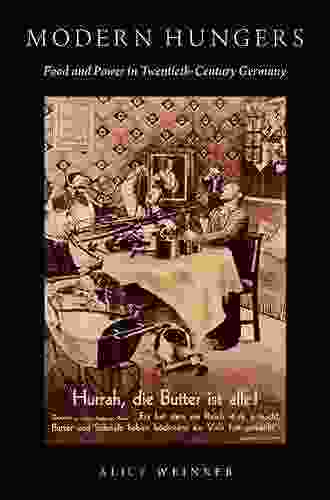 Modern Hungers: Food And Power In Twentieth Century Germany