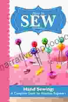 How To SEW: Hand Sewing A Complete Guide For Absolute Beginners