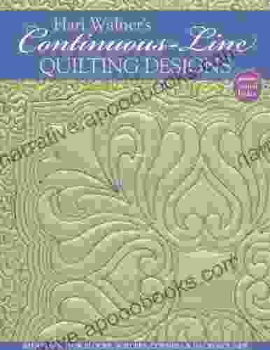 Hari Walner s Continuous Line Quilting Designs: 80 Patterns for Blocks Borders Corners Backgrounds