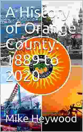 A History of Orange County: 1889 to 2024