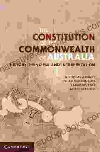 The Constitution Of The Commonwealth Of Australia: History Principle And Interpretation