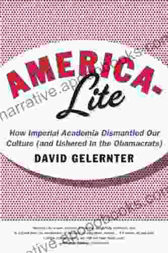 America Lite: How Imperial Academia Dismantled Our Culture (and Ushered In The Obamacrats)