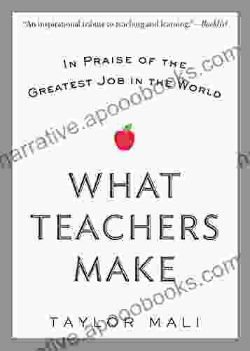 What Teachers Make: In Praise Of The Greatest Job In The World