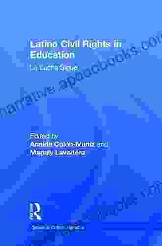 Latino Civil Rights In Education: La Lucha Sigue (Series In Critical Narrative)