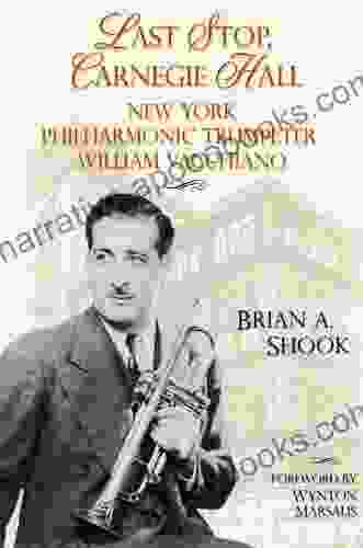 Last Stop Carnegie Hall: New York Philharmonic Trumpeter William Vacchiano (North Texas Lives Of Musician 6)