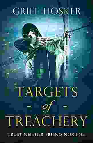 Targets of Treachery : A gripping action packed historical epic (Lord Edward s Archer 4)