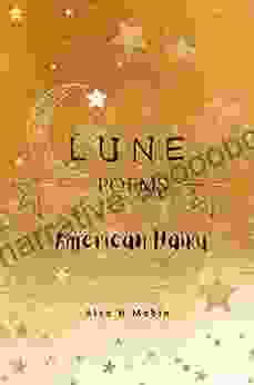 LUNE POEMS: American Haiku Alta H Mabin