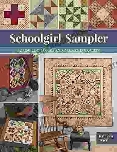 Schoolgirl Sampler: 72 Simple 4 Blocks And 7 Charming Quilts