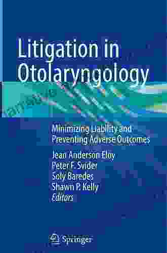 Litigation In Otolaryngology: Minimizing Liability And Preventing Adverse Outcomes