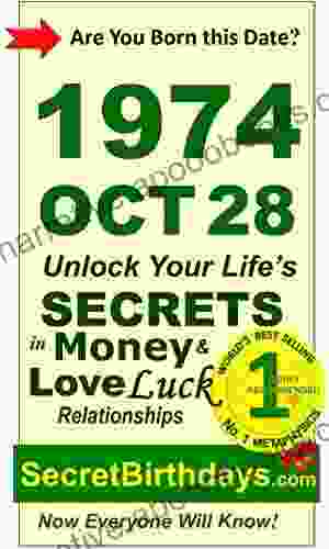 Born 1974 Oct 28? Your Birthday Secrets To Money Love Relationships Luck: Fortune Telling Self Help: Numerology Horoscope Astrology Zodiac Destiny Science Metaphysics (19741028)