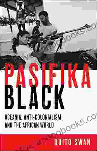 Pasifika Black: Oceania Anti Colonialism And The African World (Black Power)