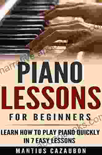 Piano Lessons For Beginners: Learn How To Play Piano Quickly In 7 Easy Lessons