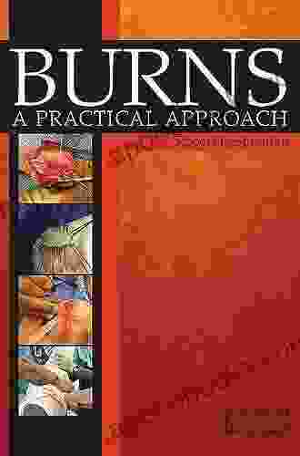 Burns: A Practical Approach To Immediate Treatment And Long Term Care