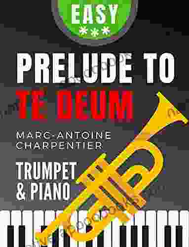 Prelude To Te Deum I Charpentier I Easy Trumpet Sheet Music With Piano Accompaniment I Arranged For Intermediate Players: Teach Yourself How To Play Trumpet Wedding Song I Popular Classical Song