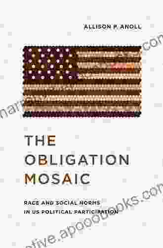 The Obligation Mosaic: Race And Social Norms In US Political Participation (Chicago Studies In American Politics)