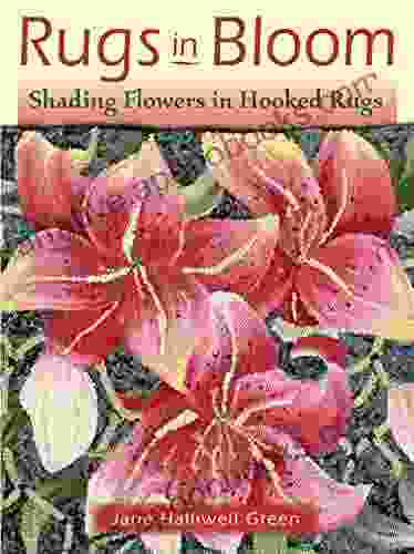 Rugs In Bloom: Shading Flowers In Hooked Rugs