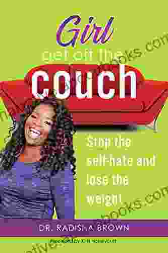 Girl Get Off the Couch: Stop the Self hate and Lose the weight