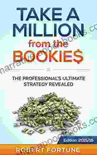 Take a Million from the Bookies: The Professional s Ultimate Strategy Revealed (2024 1)