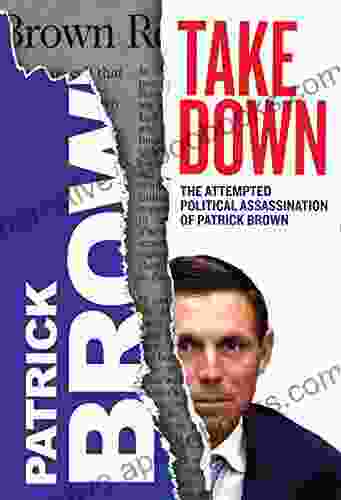 Takedown The Attempted Political Assassination of Patrick Brown