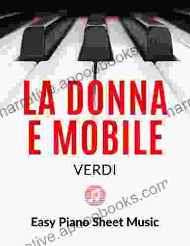 La Donna e Mobile Verdi Main Theme Easy Piano Sheet Music for Beginners BIG Notes : Teach Yourself How to Play Popular Classical Song For Kids Adults Young Musicians Students Teachers