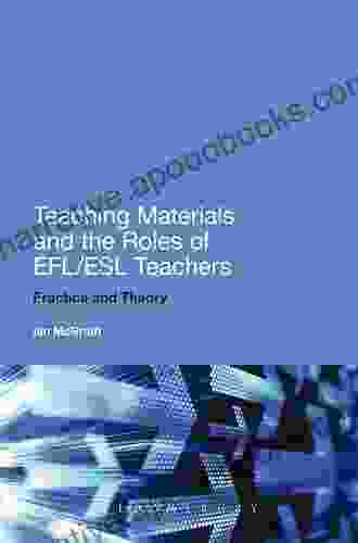 Teaching Materials And The Roles Of EFL/ESL Teachers: Practice And Theory