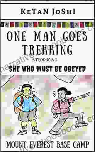 One Man Goes Trekking With SHE WHO MUST BE OBEYED: The Amigo Treks To The Mt Everest Base Camp (One Man Goes Backpacking 2)