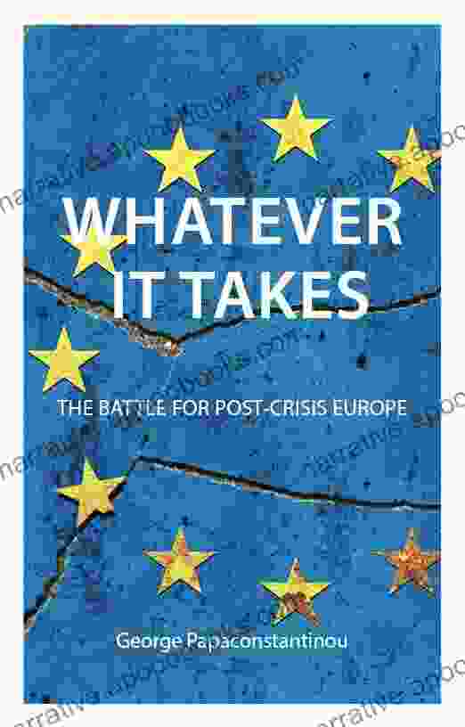 Whatever it Takes: The Battle for Post Crisis Europe (Comparative Political Economy)