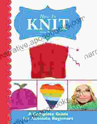 How To Knit: A Complete Guide For Absolute Beginners
