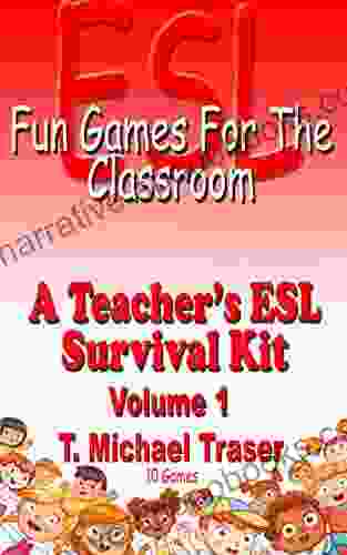 ESL Fun Games For The Classroom Volume 1: A Teacher S ESL Survival Kit