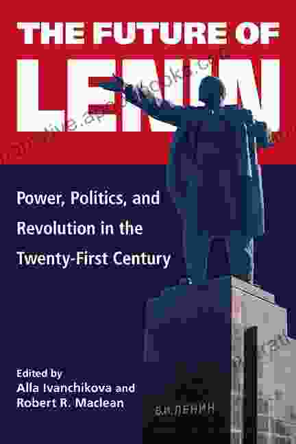 The Future of Lenin: Power Politics and Revolution in the Twenty First Century