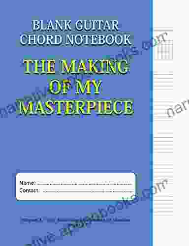 The Making Of My Masterpiece Blank Guitar Chord Notebook: 100 Page 8 5 X 11 Blank Guitar Tablature For Musicians (Volume 1) (Blank Guitar Tab Notebook)