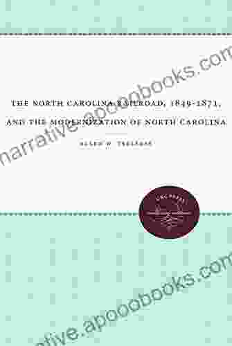 The North Carolina Railroad 1849 1871 and the Modernization of North Carolina