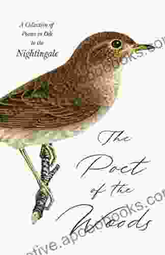 The Poet Of The Woods A Collection Of Poems In Ode To The Nightingale