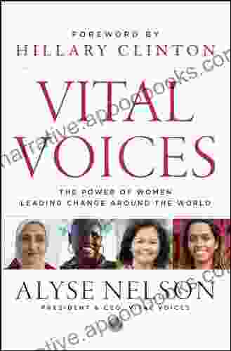 Vital Voices: The Power Of Women Leading Change Around The World