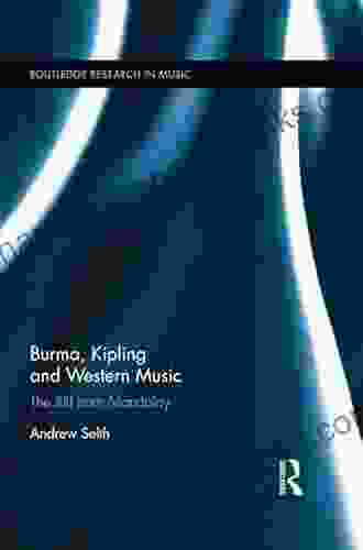 Burma Kipling And Western Music: The Riff From Mandalay (Routledge Research In Music)