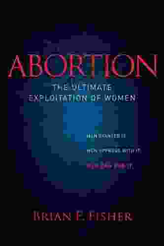 Abortion: The Ultimate Exploitation of Women (Morgan James Faith)