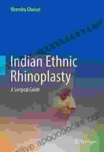 Indian Ethnic Rhinoplasty: A Surgical Guide