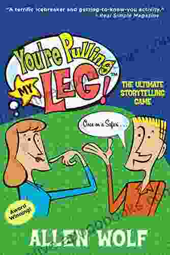 You re Pulling My Leg : The Ultimate Storytelling Game