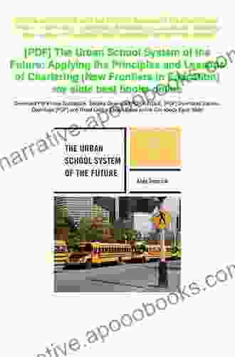 The Urban School System Of The Future: Applying The Principles And Lessons Of Chartering (New Frontiers In Education)