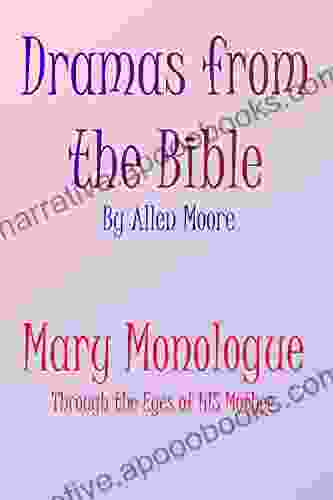 Mary Monologue: Through The Eyes Of HIS Mother (Dramas From The Bible)