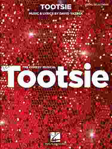 Tootsie Vocal Selections With Piano Accompaniment: Vocal Selections: Vocal Line With Piano Accompaniment