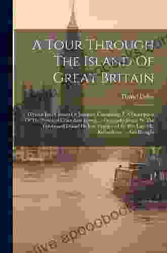 A Tour Through The Whole Island Of Great Britain Divided Into Circuits Or Journies Containing A Description Of The Principal Cities And Towns By Richardson The Seventh Edition Of 4 Volume 1