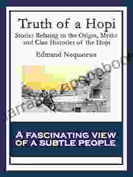 Truth Of A Hopi: Stories Relating To The Origin Myths And Clan Histories Of The Hopi