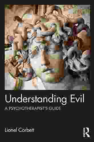 Understanding Evil: A Psychotherapist S Guide