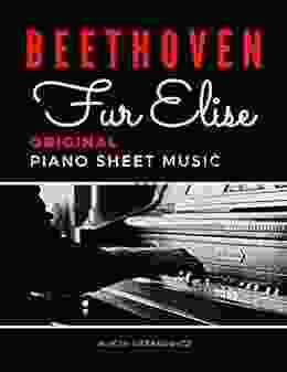 Fur Elise Ludwig Van Beethoven I Original Piano Sheet Music For Intermediate Level Pianists: Teach Yourself How To Play I Popular Classical Song For Adults Kids Young Musicians I Video Tutorial